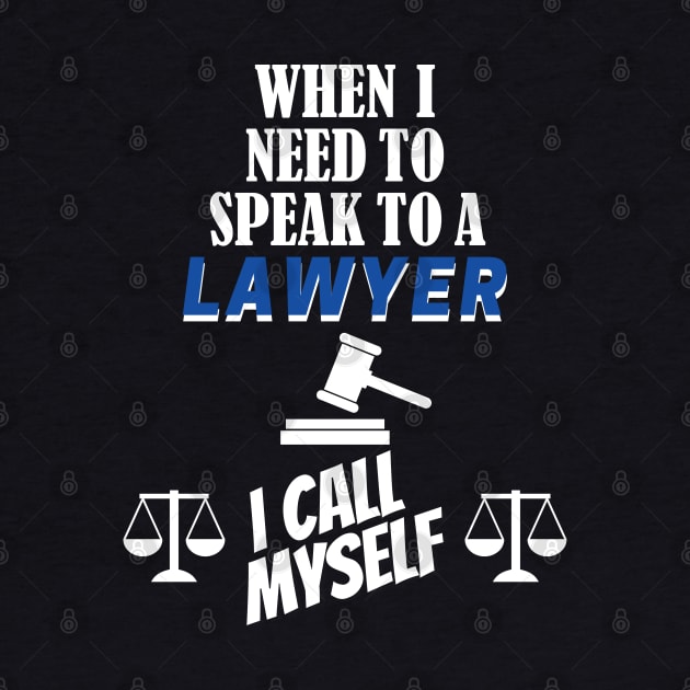 When I Need To Call A Lawyer, I Call Myself. by RailoImage